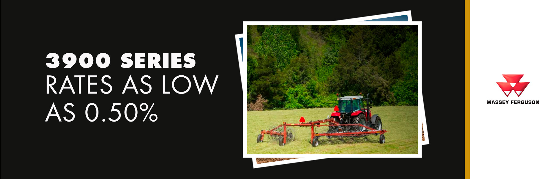 Massey Ferguson: 3900 Series - Rates as low as 0.50%